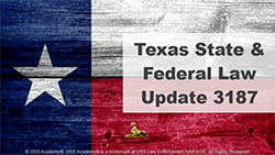 Texas State & Federal Law Update #3187 (TCOLE)