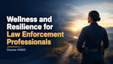 Wellness and Resilience for Law Enforcement Professionals #4202 (TCOLE)